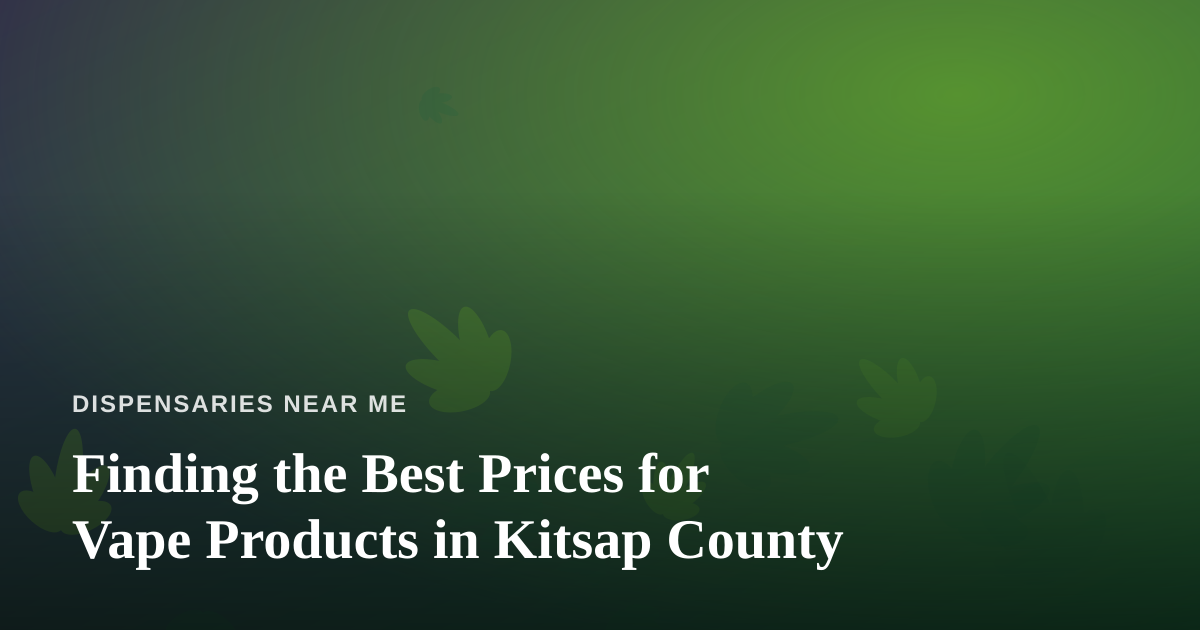 Finding the Best Prices for Vape Products in Kitsap County