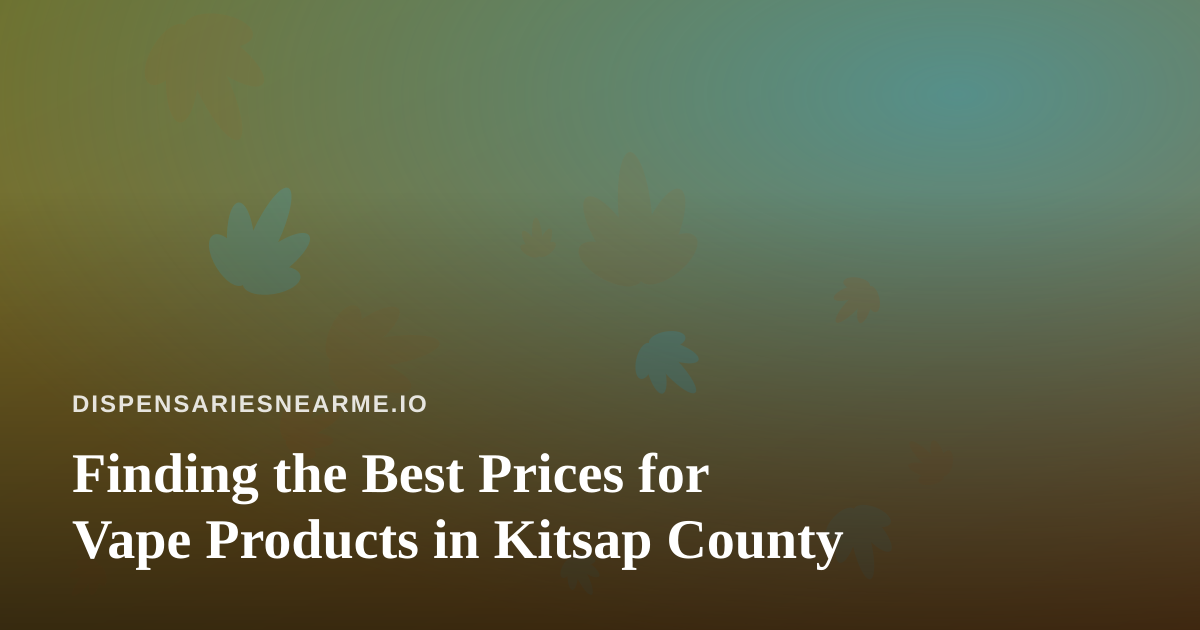 Finding the Best Prices for Vape Products in Kitsap County
