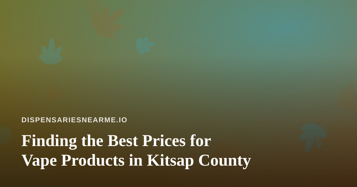 Finding the Best Prices for Vape Products in Kitsap County