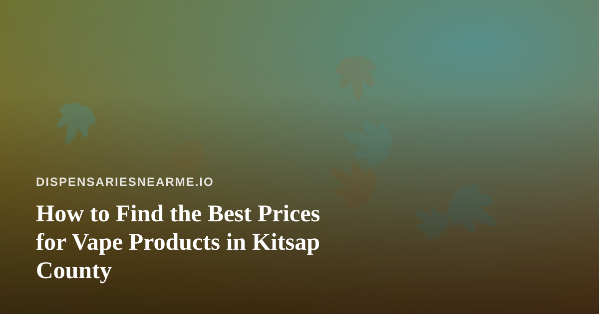 How to Find the Best Prices for Vape Products in Kitsap County