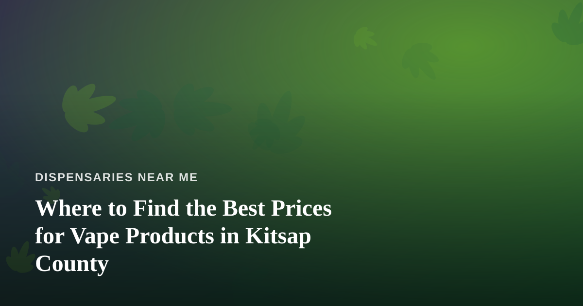 Where to Find the Best Prices for Vape Products in Kitsap County
