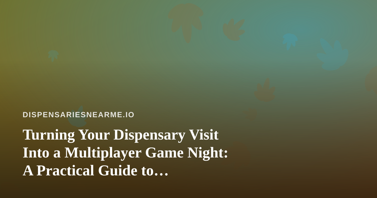 Turning Your Dispensary Visit Into a Multiplayer Game Night: A Practical Guide to Challenging Friends on Your Phone